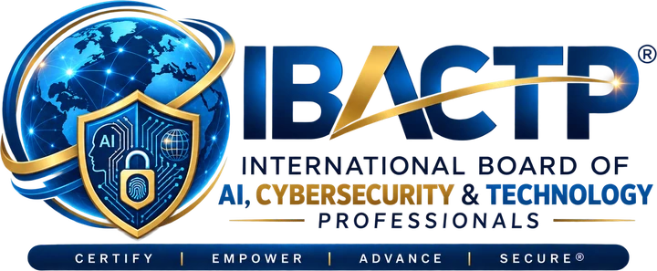 IBACTP® — International Board of AI, Cybersecurity & Technology Professionals
